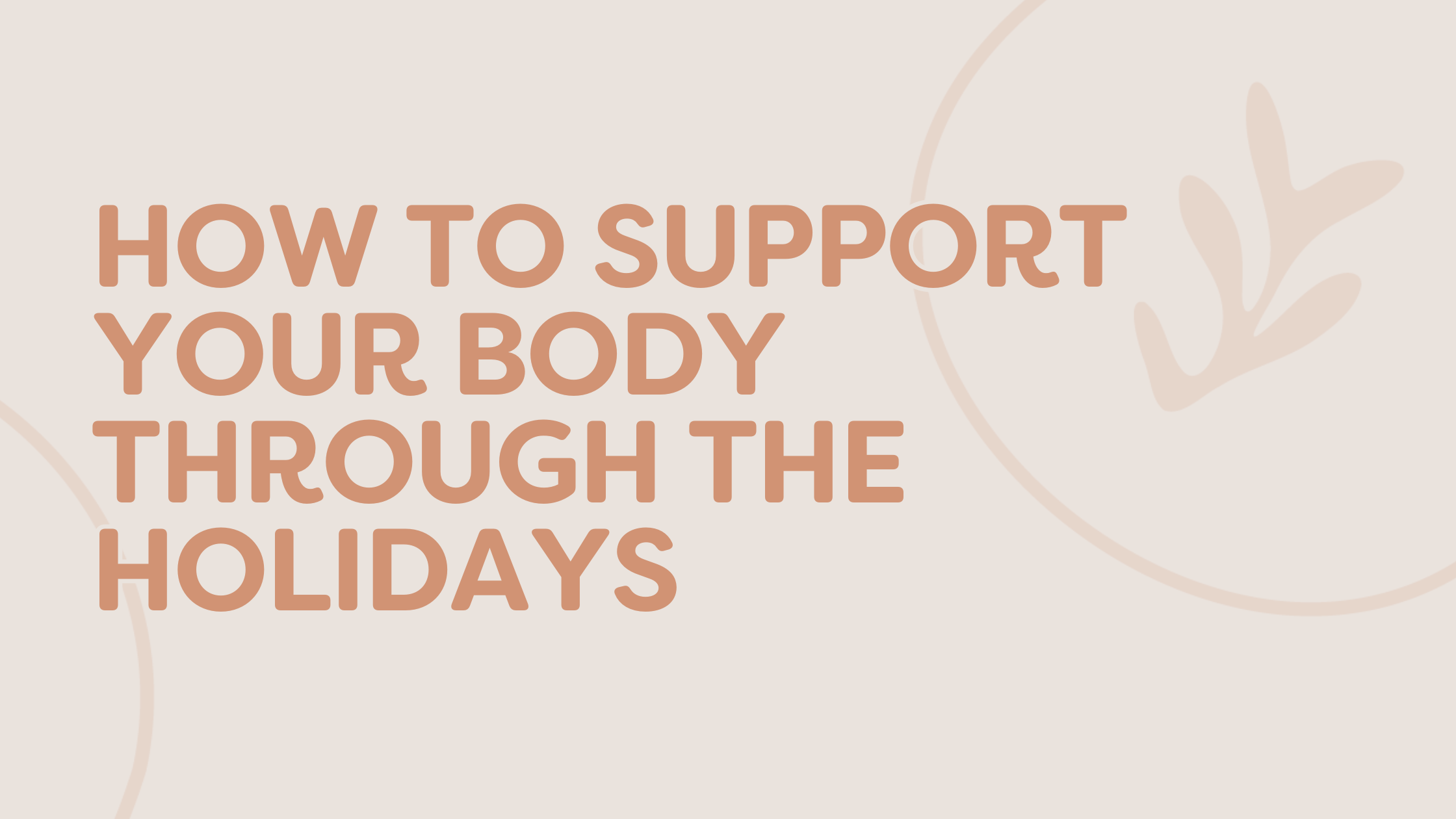 How to Support Your Body Through the Holidays