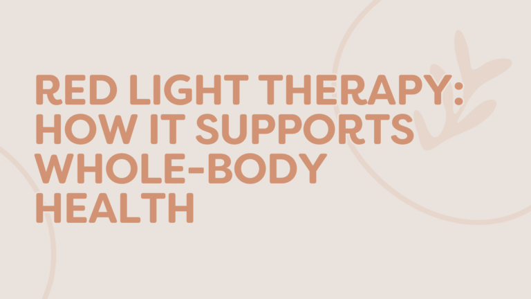 Red Light Therapy: How It Supports Whole-Body Health (for Kids, Adults & Women’s Wellness)