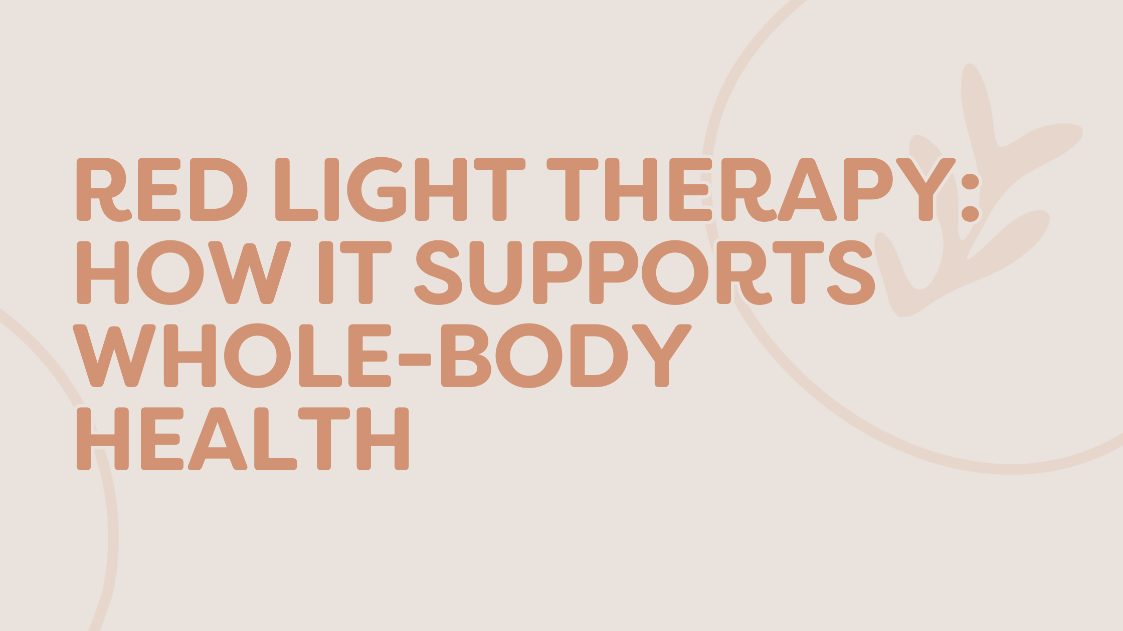 Red Light Therapy: How It Supports Whole-Body Health (for Kids, Adults & Women’s Wellness)