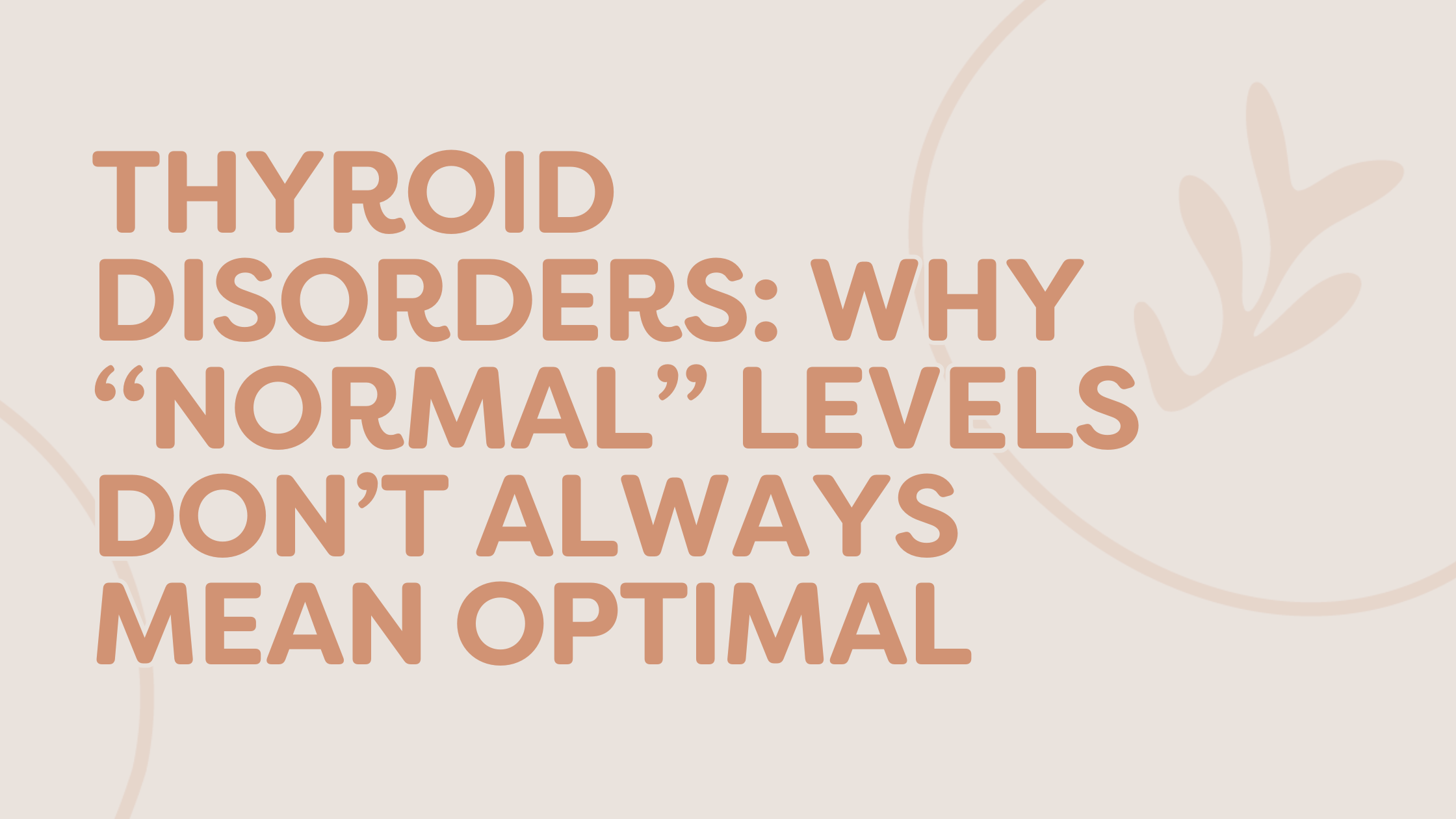 Thyroid Disorders: Why “Normal” Levels Don’t Always Mean Optimal — And What That Means for Your Health